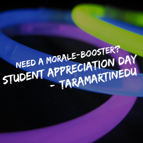 Need A Morale Booster? Student Appreciation Day! Be REAL